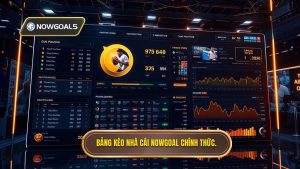 Bảng kèo nhà cái chính thức - Cập nhật tỷ lệ kèo NOWGOAL 24/7